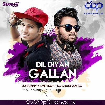 Dil Diyan Gallan - ( Remix ) - DJ Sunny Kamptee & DJ Shubham SG